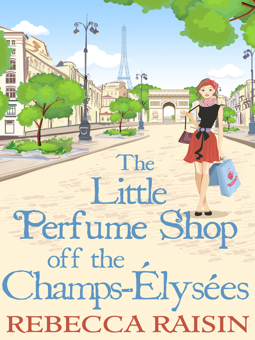 Title details for The Little Perfume Shop Off the Champs-Élysées by Rebecca Raisin - Wait list